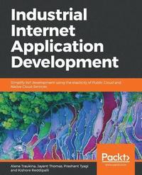 bokomslag Industrial Internet Application Development