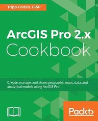 bokomslag ArcGIS Pro 2.x Cookbook