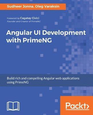 Oleg Varaksin, Sudheer Jonna - Angular UI Development with PrimeNG, Häftad