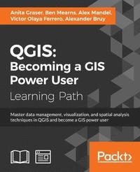 bokomslag QGIS: Becoming a GIS Power User