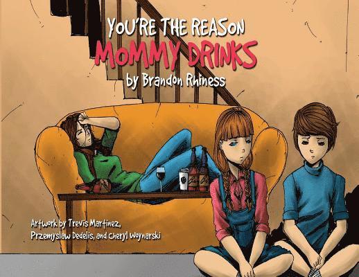 Brandon Rhiness - You're the Reason Mommy Drinks, Häftad