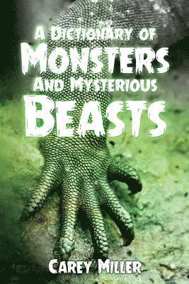 Carey Miller - Dictionary Of Monsters And Mysterious Beasts, Häftad