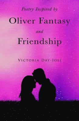 Poetry Inspired By Oliver Fantasy & Friendship 1