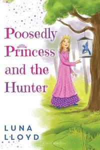 bokomslag The Poosedly Princess and the Hunter