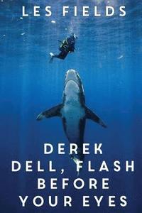 bokomslag Derek Dell - Flash Before Your Eyes