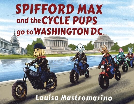 Spifford Max and the Cycle Pups Go to Washington, D.C. 1