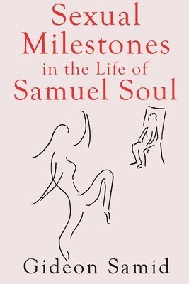 Gideon Samid - Sexual Milestones in the life of Samuel Soul, Häftad