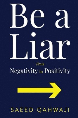 Be a Liar: From Negativity To Positivity 1