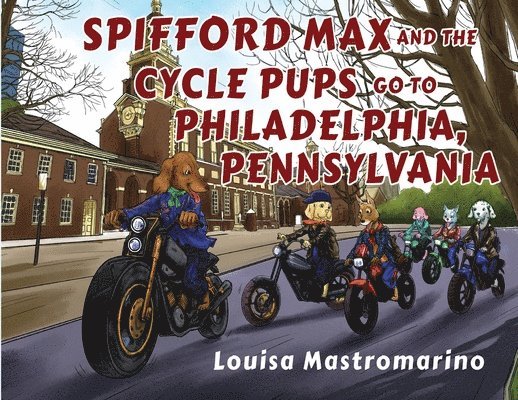 Spifford Max and the Cycle Pups Go to Philadelphia, Pennsylvania 1