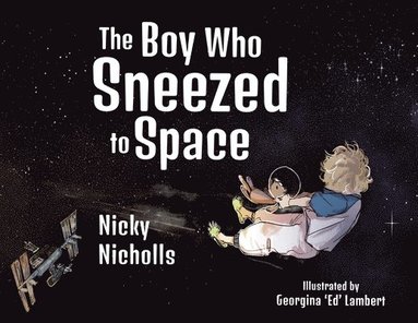 bokomslag The Boy Who Sneezed To Space