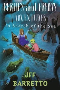 bokomslag Bertie's and Freda's Adventures: In Search of the Sea