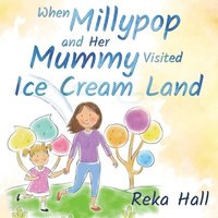 bokomslag When Millypop and Her Mummy Visited Ice Cream Land...