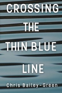 bokomslag Crossing The Thin Blue Line