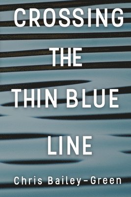 Crossing The Thin Blue Line 1