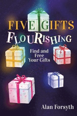 Alan Forsyth - Five Gifts Flourishing, Häftad