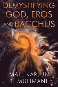 bokomslag Demystifying God, Eros, & Bacchus