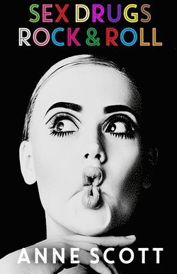 Anne Scott - Sex, Drugs, Rock & Roll, Häftad