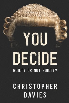 Christopher Davies - You Decide: Guilty or Not Guilty?, Häftad
