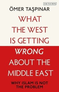 bokomslag What the West is Getting Wrong about the Middle East