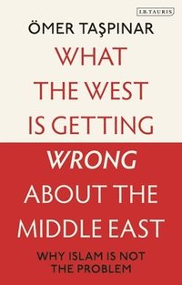 bokomslag What the West is Getting Wrong about the Middle East