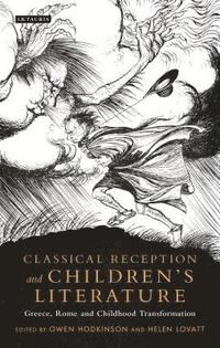 bokomslag Classical Reception and Children's Literature: Greece, Rome and Childhood Transformation