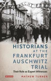 bokomslag Historians at the Frankfurt Auschwitz Trial