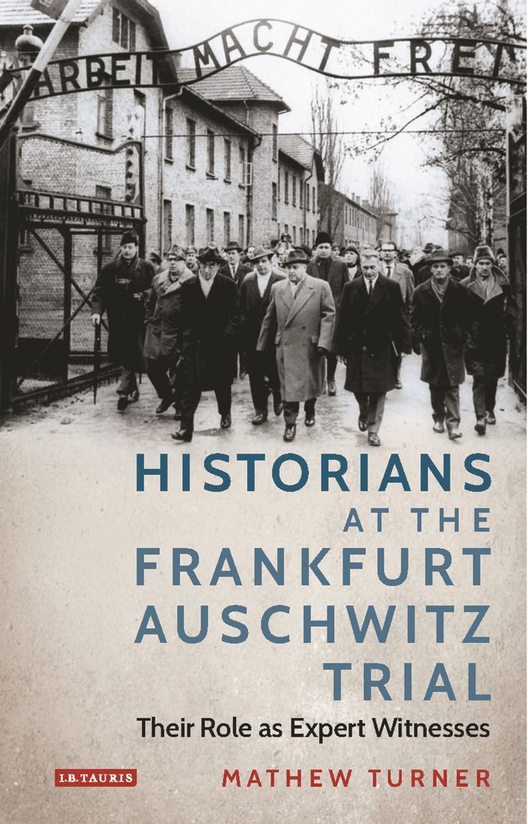 Mathew Turner - Historians at the Frankfurt Auschwitz Trial, Inbunden