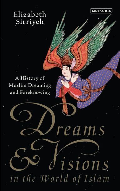 Elizabeth Sirriyeh - Dreams and Visions in the World of Islam, Häftad