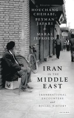 bokomslag Iran in the Middle East: Transnational Encounters and Social History