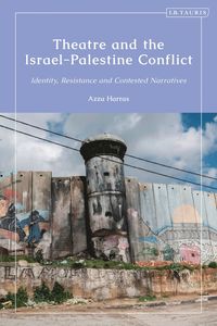 bokomslag Theatre and the Israel-Palestine Conflict