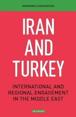 bokomslag Iran and Turkey: International and Regional Engagement in the Middle East