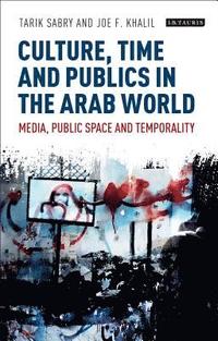 bokomslag Culture, Time and Publics in the Arab World