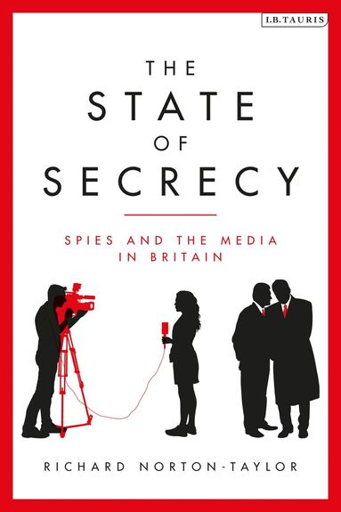 Richard Norton-Taylor - State of Secrecy, Inbunden