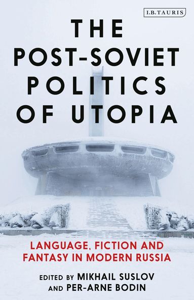 Mikhail Suslov, Per-Arne Bodin - Post-Soviet Politics of Utopia, Inbunden