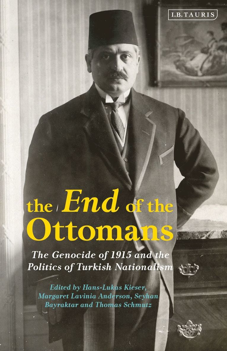 Hans-Lukas Kieser, Margaret Lavinia Anderson, Seyhan Bayraktar, Thomas Schmutz - End of the Ottomans, Inbunden