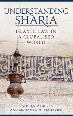 Raficq S. Abdulla, Mohamed M. Keshavjee - Understanding Sharia, Inbunden