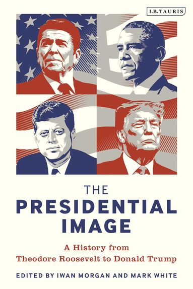 Iwan Morgan, Mark White - Presidential Image, Inbunden