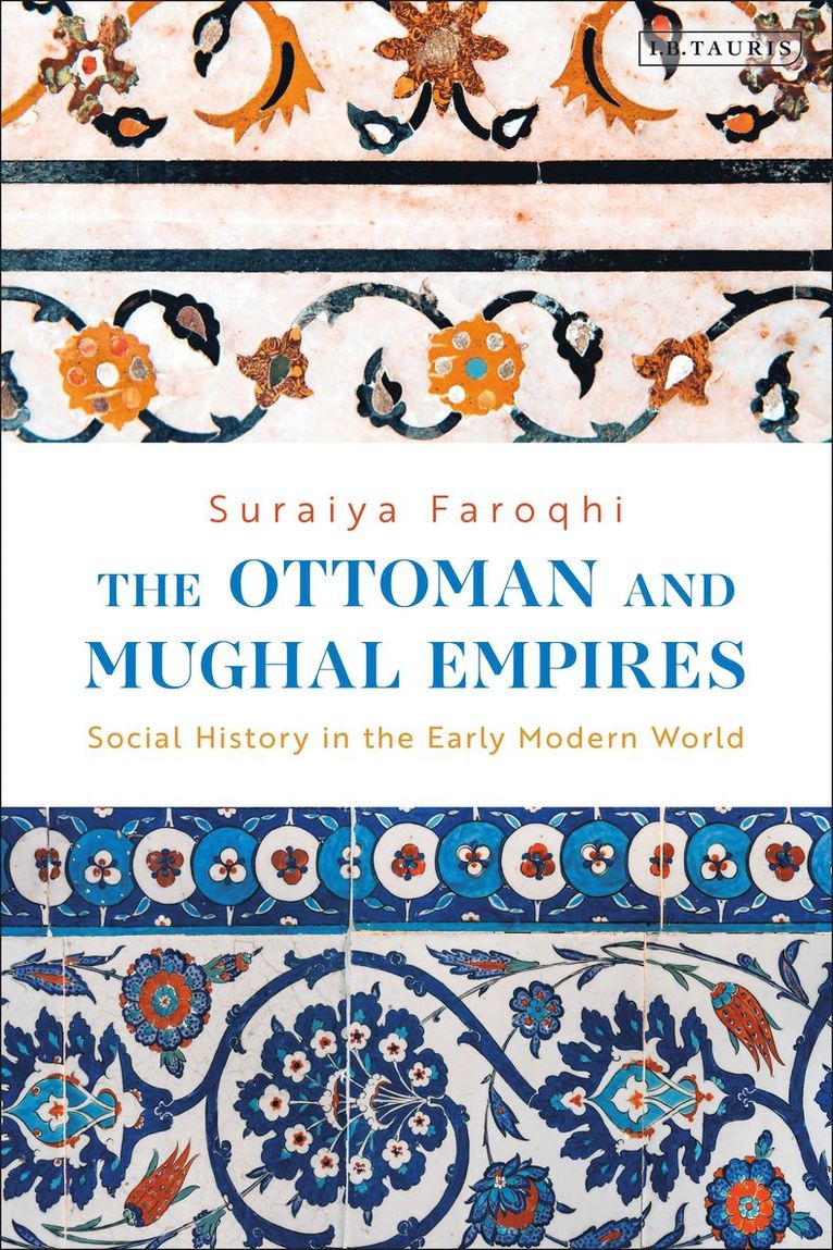 Suraiya Faroqhi - Ottoman and Mughal Empires, Inbunden