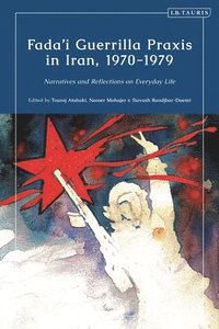 bokomslag Fada'i Guerrilla Praxis in Iran, 1970 - 1979
