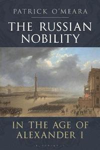 bokomslag The Russian Nobility in the Age of Alexander I