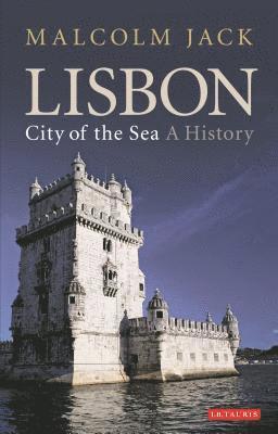 Malcolm Jack - Lisbon, City of the Sea: A History, Häftad