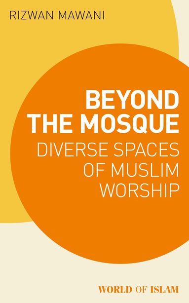 Rizwan Mawani - Beyond the Mosque, Häftad