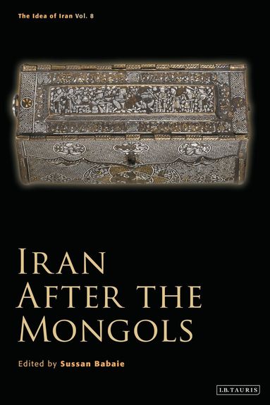 Sussan Babaie - Iran After the Mongols, Inbunden