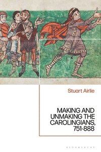 bokomslag Making and Unmaking the Carolingians