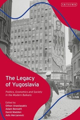 Othon Anastasakis, Adam Bennett, David Madden, Adis Merdzanovic - Legacy of Yugoslavia, Inbunden