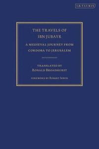 bokomslag The Travels of Ibn Jubayr: A Medieval Journey from Cordoba to Jerusalem