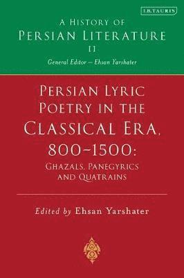 bokomslag Persian Lyric Poetry in the Classical Era, 800-1500: Ghazals, Panegyrics and Quatrains