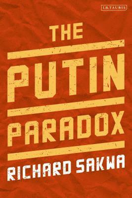 Richard Sakwa - Putin Paradox, Inbunden