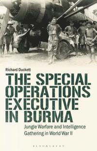bokomslag The Special Operations Executive (SOE) in Burma