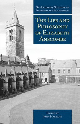 John Haldane - Life and Philosophy of Elizabeth Anscombe, Häftad